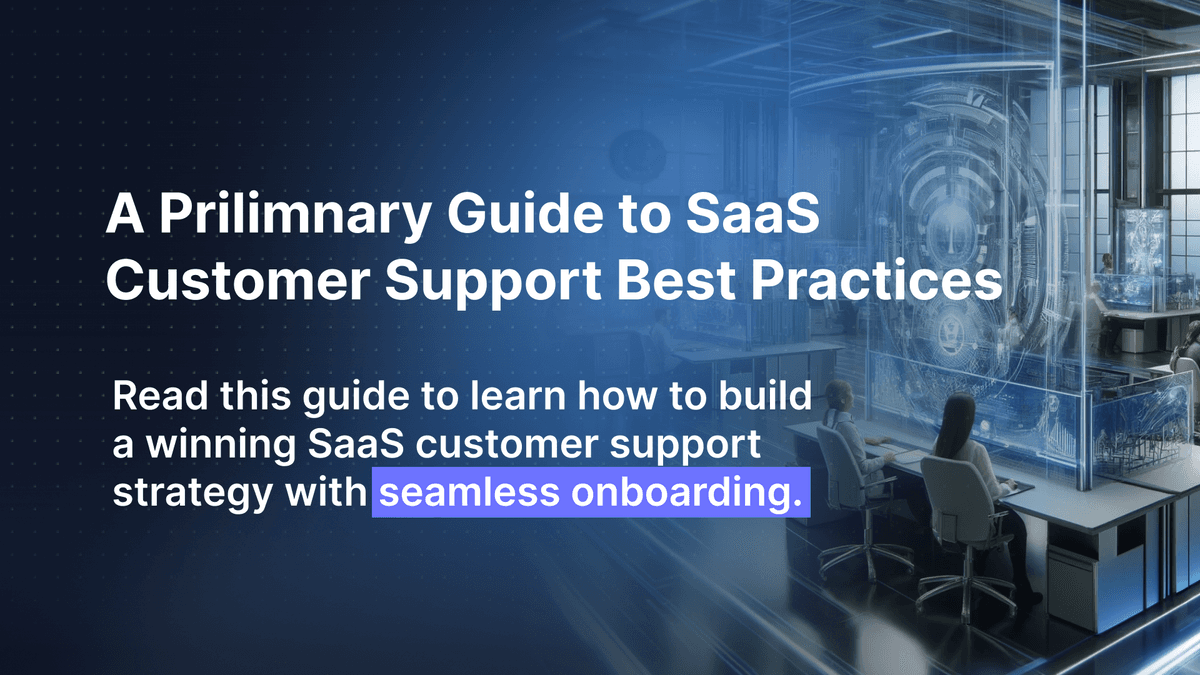 A Preliminary Guide to SaaS Customer Support Best Practices