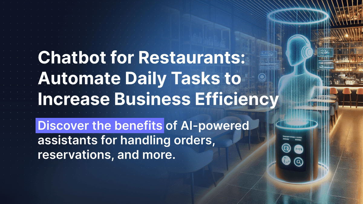 Chatbot for Restaurants: Automate Daily Tasks to Increase Business Efficiency