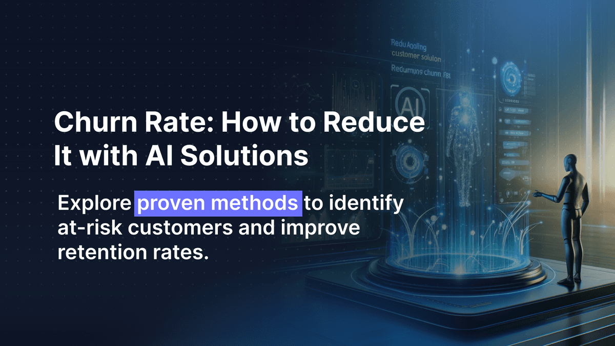 Churn Rate: How to Calculate, Understand, and Reduce It with AI Solutions