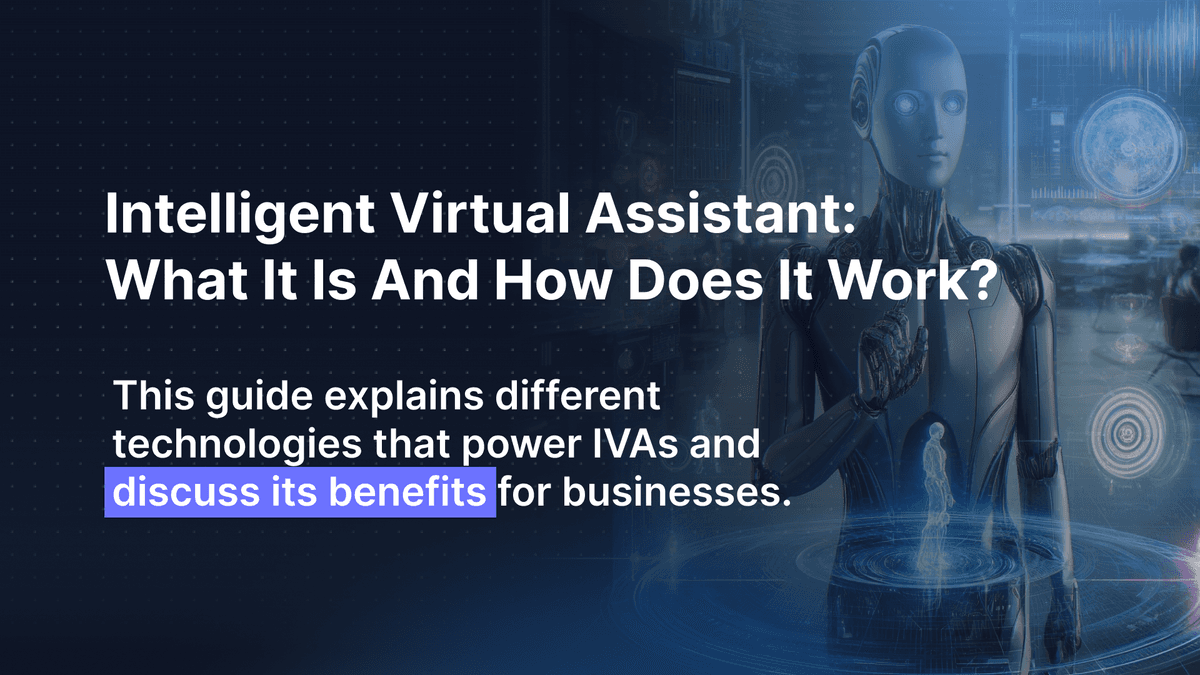 Intelligent Virtual Assistant: What It Is And How Does It Work?
