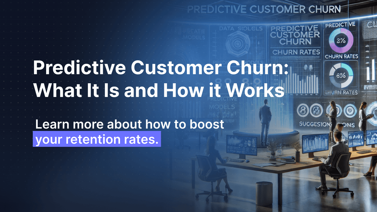 Predicting Customer Churn: What It Is and How it Works