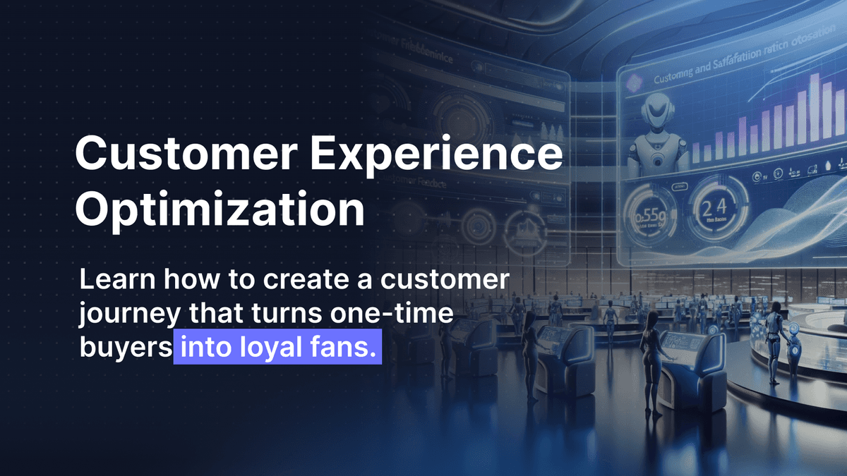 Customer Experience Optimization: A Comprehensive Guide