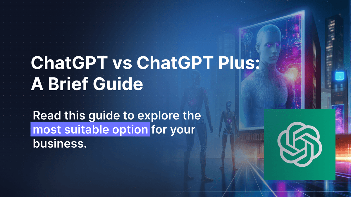 ChatGPT vs ChatGPT Plus: A Brief Guide