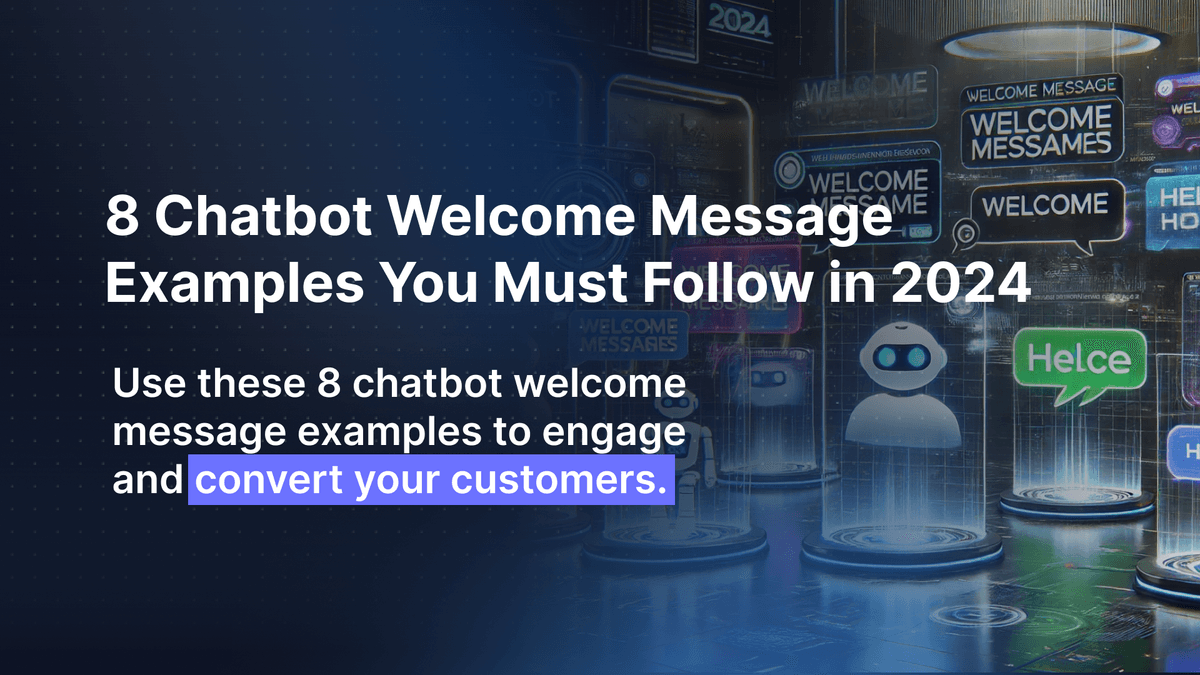 8 Chatbot Welcome Message Examples You Must Follow in 2024 & Beyond