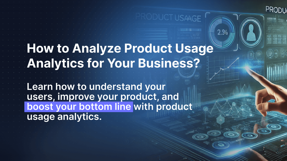 How to Analyze Product Usage Analytics for Your Business?